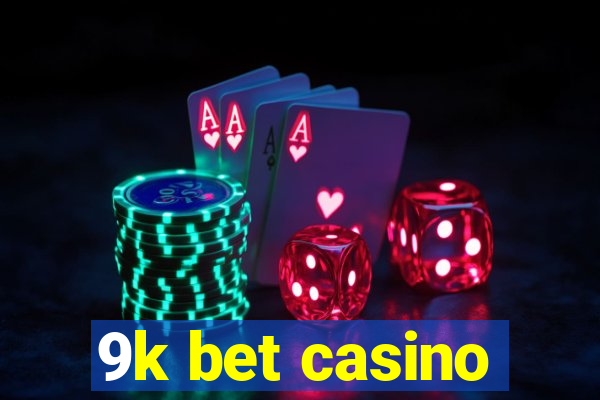 9k bet casino